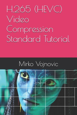 H.265 (HEVC) Video Compression Standard Tutorial B0F635XN2V Book Cover