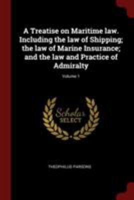 A Treatise on Maritime law. Including the law o... 1376010844 Book Cover