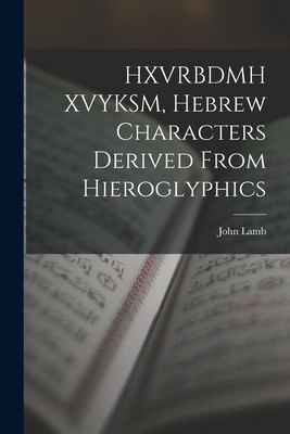 HXVRBDMH XVYKSM, Hebrew Characters Derived From... 1016942206 Book Cover