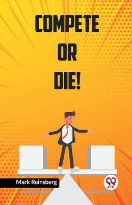 Compete Or Die! 9359955639 Book Cover