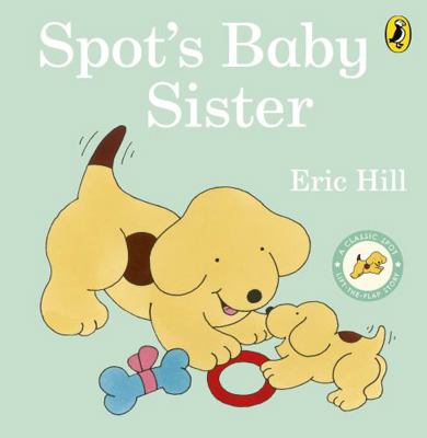 Spot's Baby Sister 0241517427 Book Cover