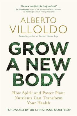 Grow a New Body: How Spirit and Power Plant Nut... 1788172051 Book Cover