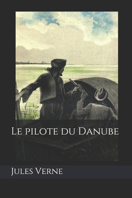 Le pilote du Danube [French] 1089194358 Book Cover