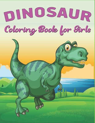 Dinosaur Coloring Book for Girls: A Fantastic D... 167320807X Book Cover