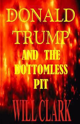 Donald Trump and the Bottomless Pit 1725721279 Book Cover