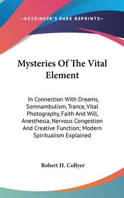 Mysteries Of The Vital Element: In Connection W... 0548275157 Book Cover