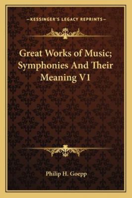 Great Works of Music; Symphonies and Their Mean... 1162805870 Book Cover