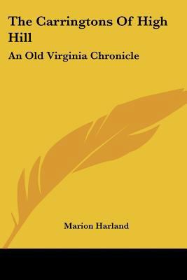 The Carringtons Of High Hill: An Old Virginia C... 0548497729 Book Cover