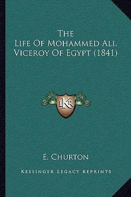 The Life Of Mohammed Ali, Viceroy Of Egypt (1841) 1165758172 Book Cover