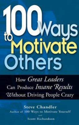 100 Ways To Motivate Others: How Great Leaders ... 1564147711 Book Cover