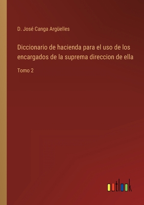Diccionario de hacienda para el uso de los enca... [Spanish] 3368109901 Book Cover