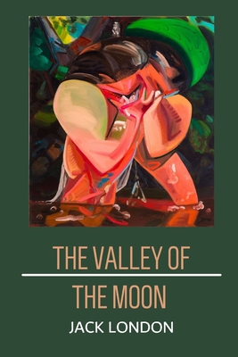 The Valley of the Moon by Jack London B096M1GZ48 Book Cover