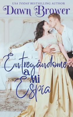 Entregándome a Mi Espía [Spanish] B0CT74RST1 Book Cover