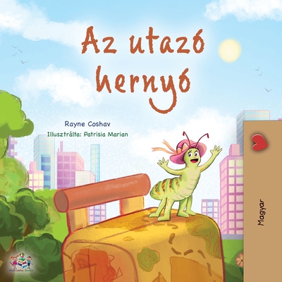 The Traveling Caterpillar (Hungarian Children's... [Hungarian] [Large Print] 1525972065 Book Cover