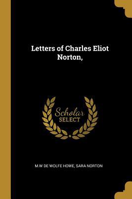 Letters of Charles Eliot Norton, 0530868415 Book Cover