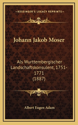 Johann Jakob Moser: Als Wurttembergischer Lands... [German] 116707517X Book Cover