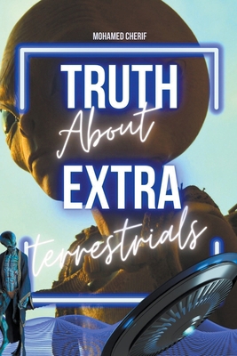 Truth About Extraterrestrials B0BL8N966X Book Cover