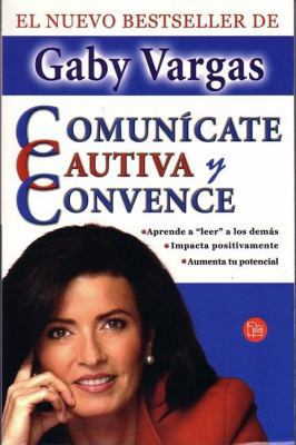 Comunicate, Cautiva y Convence [Spanish] 9708120294 Book Cover