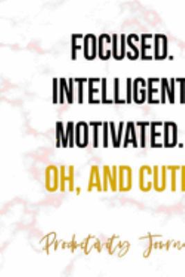 Focused. Intelligent, Motivated. Oh And Cute.: Productivity Planner Notebook Journal Composition Blank Lined Diary Notepad 120 Pages Paperback Marble