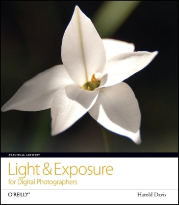 Practical Artistry: Light & Exposure for Digita... 0596529880 Book Cover