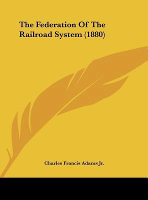 The Federation of the Railroad System (1880) 1162231750 Book Cover