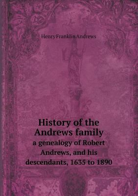 History of the Andrews family a genealogy of Ro... 5519114498 Book Cover
