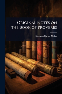 Original Notes on the Book of Proverbs 1023642573 Book Cover