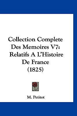 Collection Complete Des Memoires V7: Relatifs A... [French] 1160631603 Book Cover