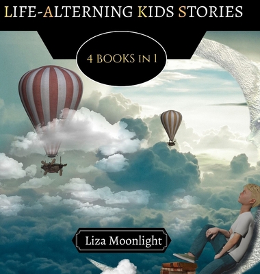 Life-Altering Kids Stories: 4 BOOKS In 1 9916665931 Book Cover