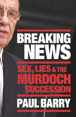 Breaking News: Sex, Lies and the Murdoch Succes... 176011216X Book Cover