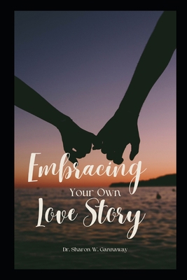 Embracing Your Own Love Story B0CRDFTJ2W Book Cover