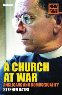 A Church at War: Anglicans and Homosexuality 1845110935 Book Cover