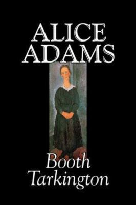 Alice Adams by Booth Tarkington, Fiction, Class... 1598189174 Book Cover