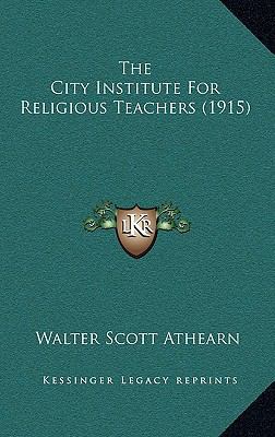 The City Institute For Religious Teachers (1915) 1166223108 Book Cover