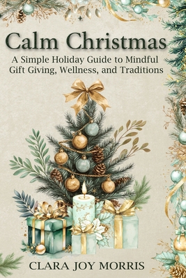 Calm Christmas: Transform Your Holiday Season w... 3813875148 Book Cover