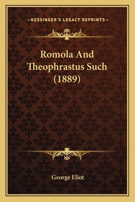 Romola And Theophrastus Such (1889) 116702995X Book Cover