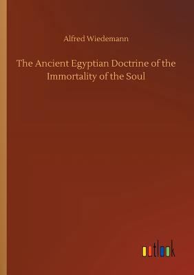 The Ancient Egyptian Doctrine of the Immortalit... 3732656926 Book Cover