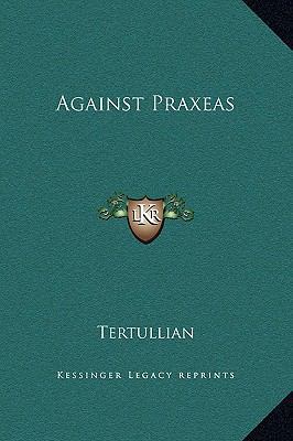 Against Praxeas 1169223966 Book Cover