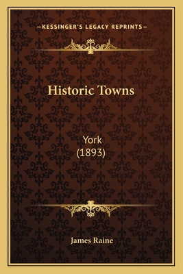 Historic Towns: York (1893) 1165149885 Book Cover