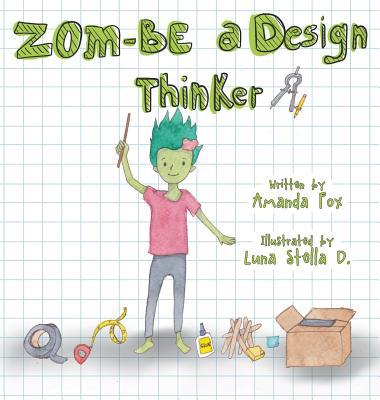 Zom-Be a Design Thinker! 1949595498 Book Cover