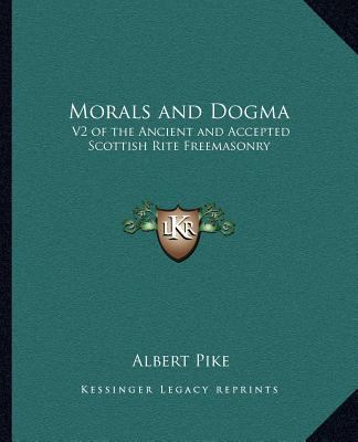 Morals and Dogma: V2 of the Ancient and Accepte... 1162576375 Book Cover