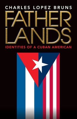 Fatherlands: Identities of a Cuban American 173779800X Book Cover