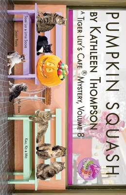 Pumpkin Squash: A Tiger Lily's Cafe Mystery 0998402370 Book Cover