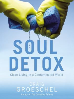 Soul Detox: Clean Living In A Contaminated World 0310000211 Book Cover