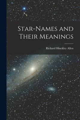 Star-Names and Their Meanings 1015682200 Book Cover