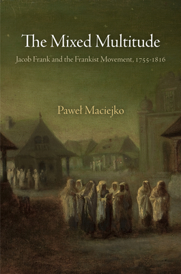 The Mixed Multitude: Jacob Frank and the Franki... 0812223438 Book Cover