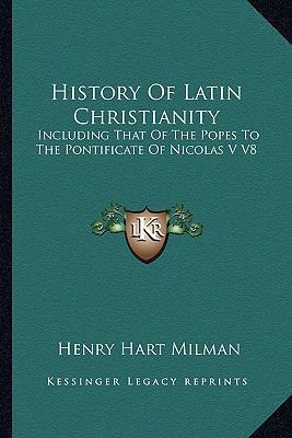 History Of Latin Christianity: Including That O... 1162937017 Book Cover