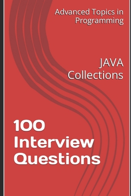 100 Interview Questions: JAVA Collections B0C5GX59KZ Book Cover