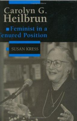 Carolyn G. Heilbrun: Feminist in a Tenured Posi... 0813917514 Book Cover