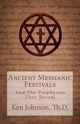 Ancient Messianic Festivals: And The Prophecies... 1468193856 Book Cover